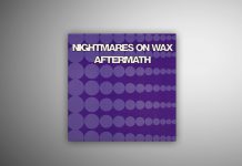 Track by Track: Nightmares On Wax — „Aftermath“