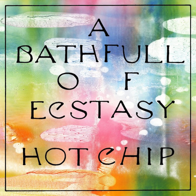 Hot Chip – A Bath Full Of Ecstasy (Domino)
