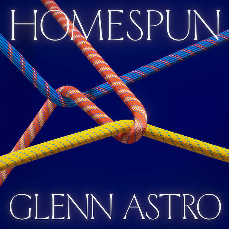 Glenn Astro – Homespun (Tartelet Records)