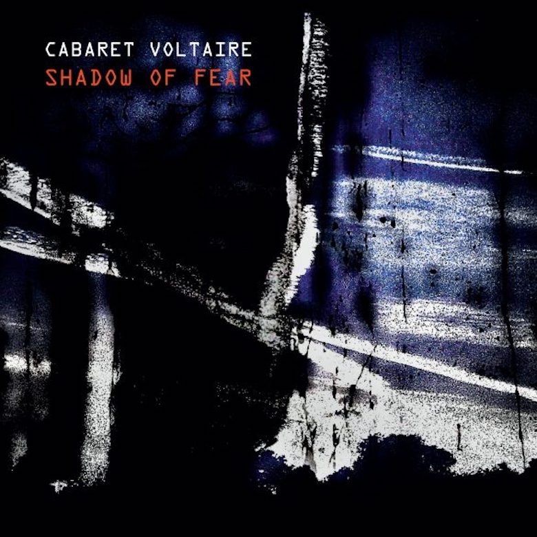 Cabaret Voltaire – Shadow of Fear (Mute)