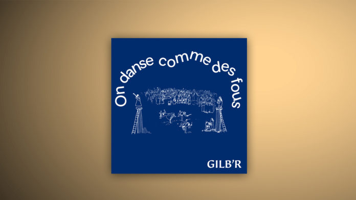 Gilb'R – On Danse Comme Des Fous (Versatile)