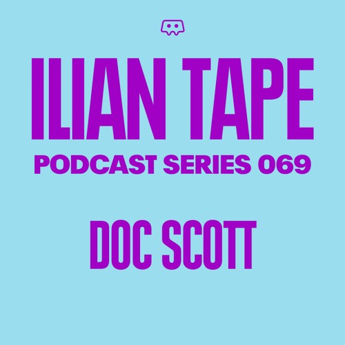 Doc Scott – Ilian Tape 069