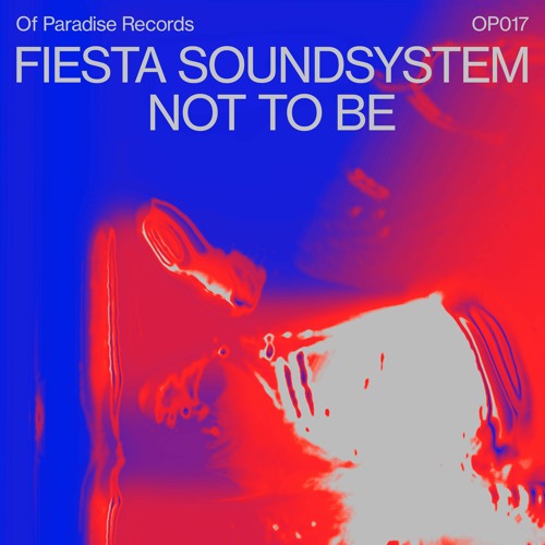 Fiesta Soundsystem – Not To Be (Of Paradise)