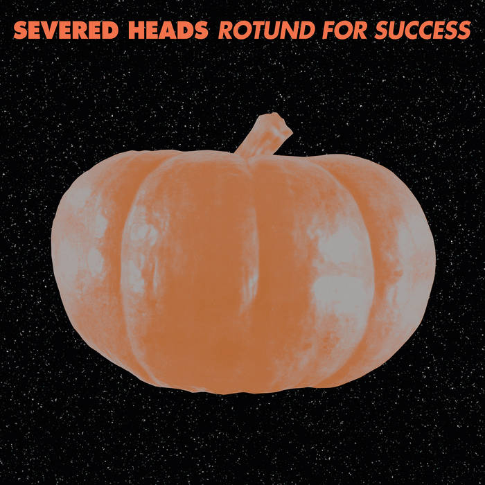 Severed Heads – Rotund For Success Expanded (Medical Records)