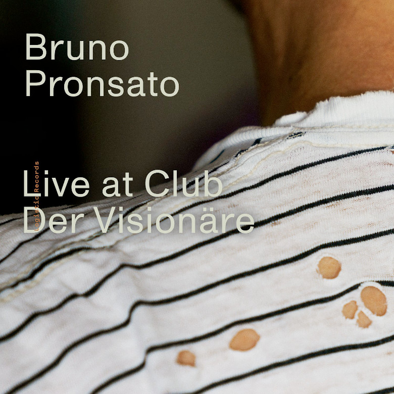 Bruno Pronsato – Live At Club Der Visionaere (Logistic)