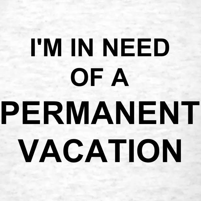 „I'M IN NEED OF A PERMANENT VACATION" (Quelle: Benjamin Fröhlich)