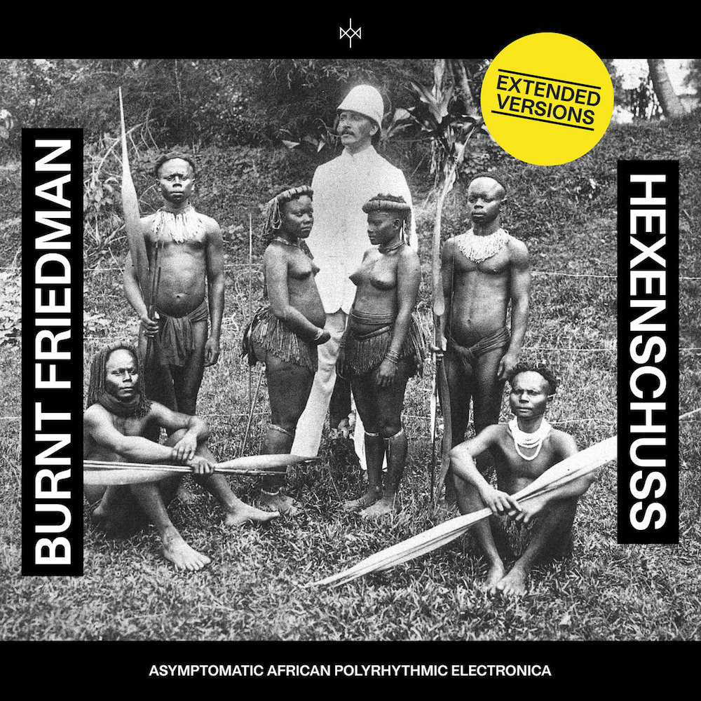 Burnt Friedman – Hexenschuss (Extended Versions) (Nonplace)